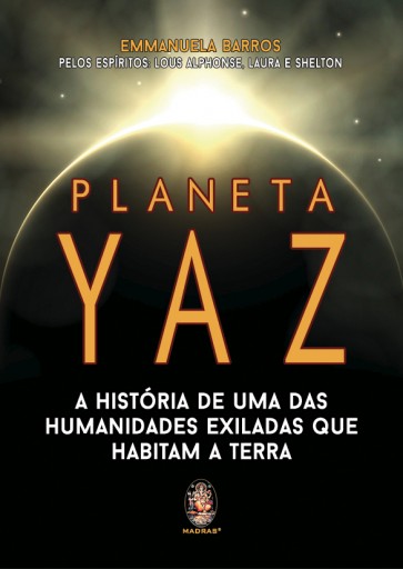 Planeta Yaz  - A História de uma das Humanidades Exiladas que Habitam a Terra 