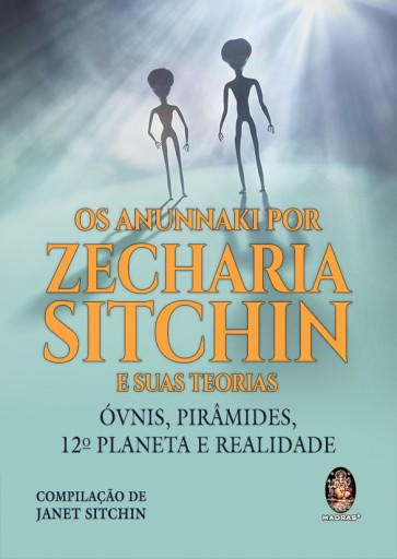 Os Anunnaki por Zecharia Sitchin e suas Teorias - Óvnis, Pirâmides, 12º Planeta e Realidade