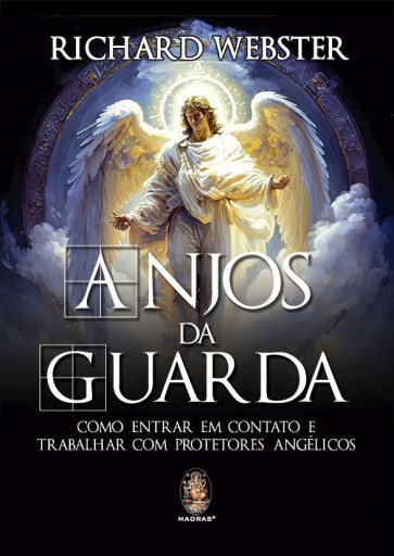 Anjos da Guarda - Como entrar em contato e trabalhar com Protetores Angélicos