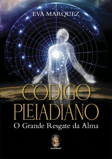 Código Pleiadiano - O Grande Resgate da Alma