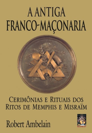 A Antiga Franco-Maçonaria