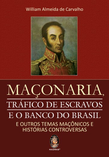 Maçonaria - Tráfico de Escravos e o Banco do Brasil