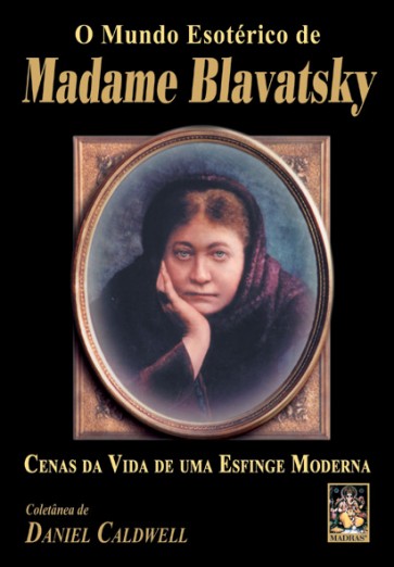 O Mundo Esotérico de Madame Blavatsky.