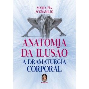 Anatomia da Ilusão - A Dramaturgia Corporal