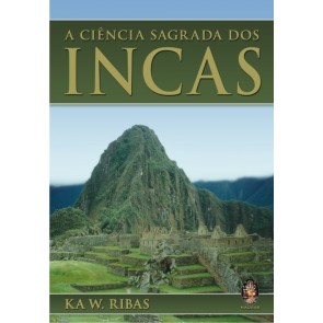 Ciência Sagrada dos Incas, A