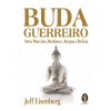 Buda Guerreiro - Artes Marciais, Budismo, Ataque e Autodefesa