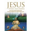 Jesus Viveu na Índia - Sua Vida Desconhecida Antes e Depois da Crucificação