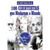 100 Cientistas Que Mudaram O Mundo