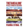 Thetahealing® Os Sete Planos da Existência - A Filosofia da Técnica ThetaHealing